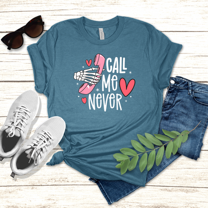 Call me never Valentine's Day T-Shirt