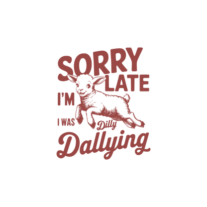Sorry I was late I was dilly dallying png