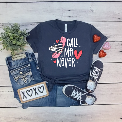 Call me never Valentine's Day T-Shirt