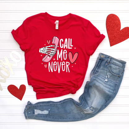 Call me never Valentine's Day T-Shirt