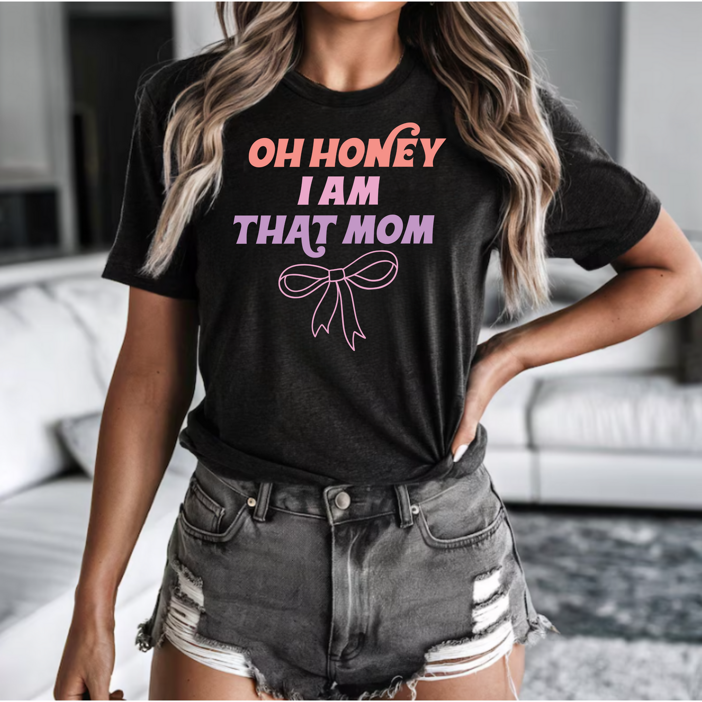 Mom Unisex Tee "Oh honey, I am that mom"