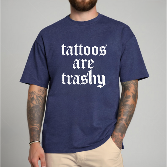 T-Shirt - Tattoos are Trashy