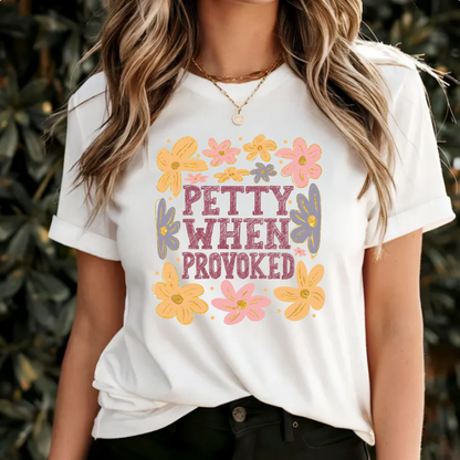 Petty When Provoked T-Shirt