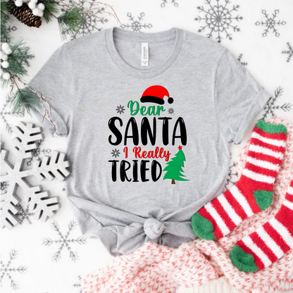 Christmas Dear Santa I really tried Unisex T-Shirt