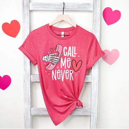 Call me never Valentine's Day T-Shirt