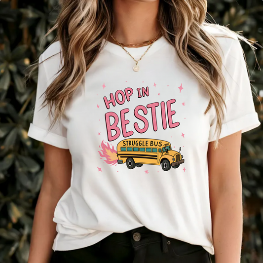 Funny Unisex Tee 'Hop In Bestie-Struggle Bus'
