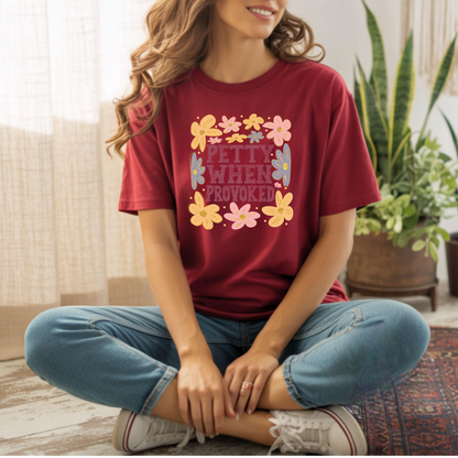 Petty When Provoked T-Shirt