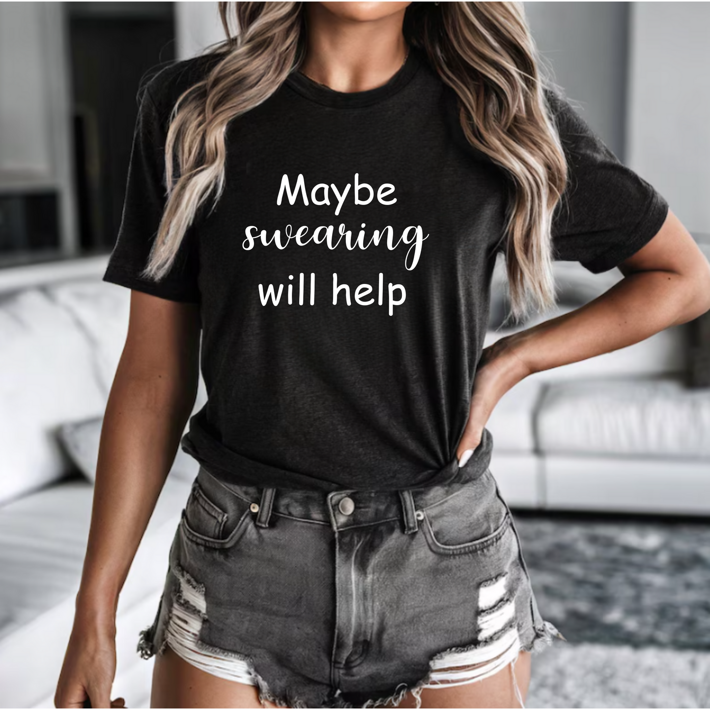 Funny Unisex Tee - 'Maybe swearing will help' Quote