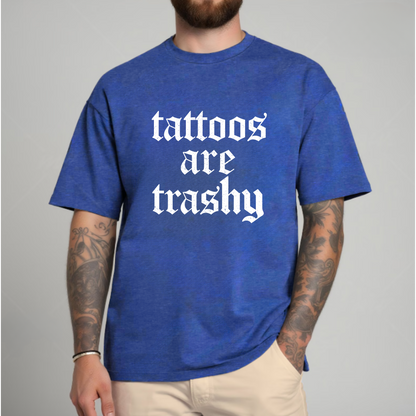 T-Shirt - Tattoos are Trashy