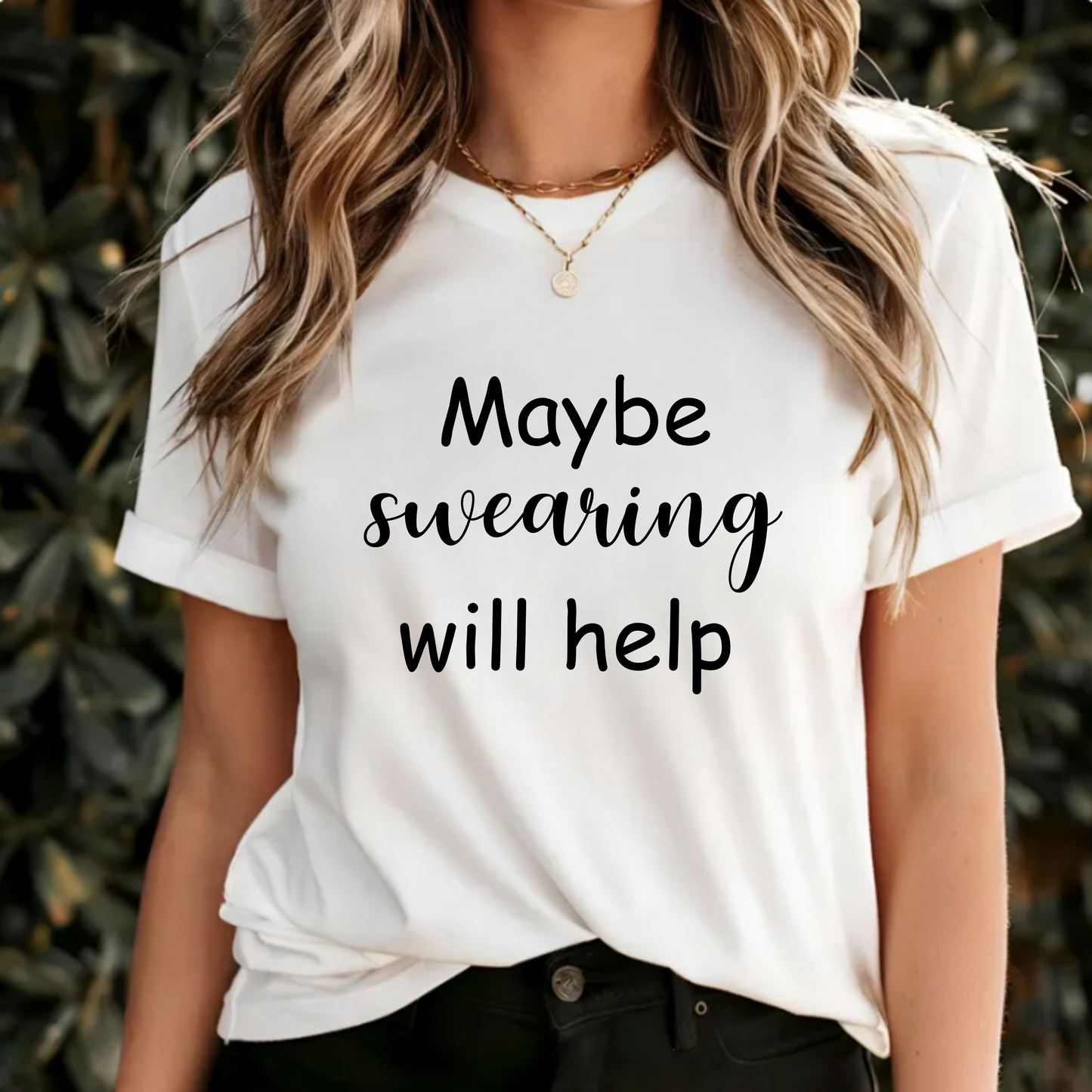 Funny Unisex Tee - 'Maybe swearing will help' Quote