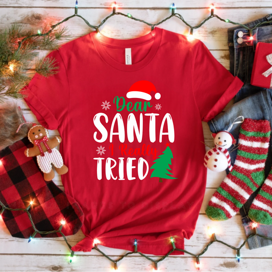 Christmas Dear Santa I really tried Unisex T-Shirt
