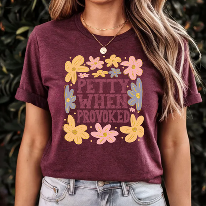 Petty When Provoked T-Shirt