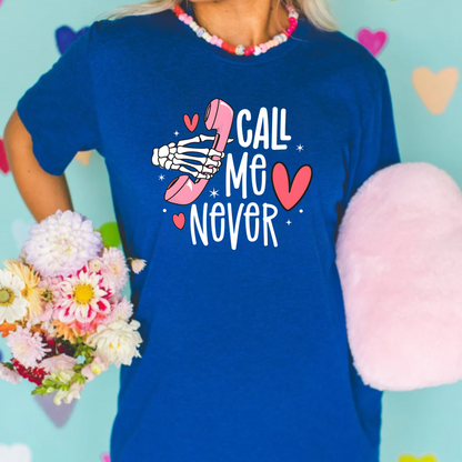 Call me never Valentine's Day T-Shirt