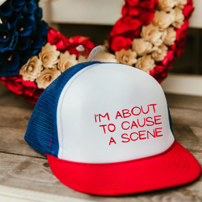 Trucker Cap - I'm about to cause a scene
