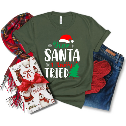 Christmas Dear Santa I really tried Unisex T-Shirt