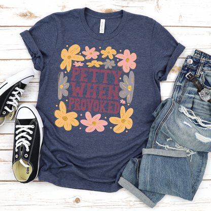 Petty When Provoked T-Shirt