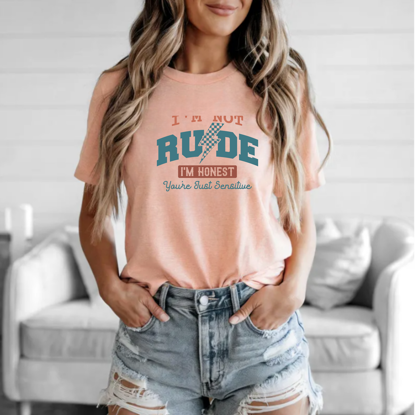 I'm not rude, I'm honest-Your'e just sensitive tee
