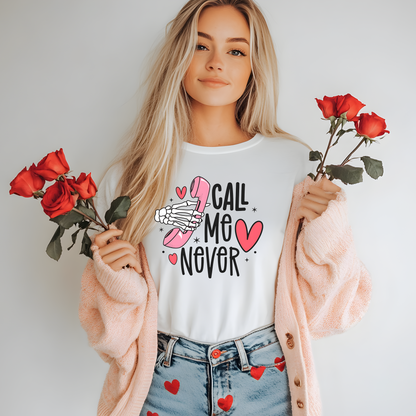 Call me never Valentine's Day T-Shirt
